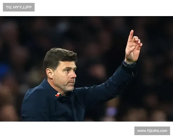 从多重因素全面解析波切蒂诺当初选择执教热刺这一决定的深层动因